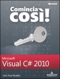 Comincia cosÃ¬! Microsoft Visual C# 2010 (9788861143296) by Unknown Author