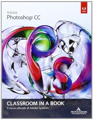 Beispielbild fr Adobe Photoshop CC. Classroom in a book. Il corso ufficiale di Adobe Systems zum Verkauf von medimops