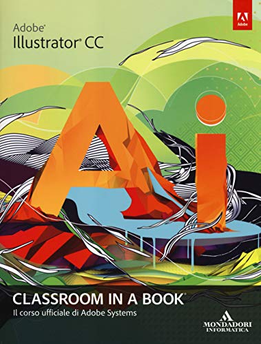 9788861144002: Adobe Illustrator CC. Classroom in a book. Il corso ufficiale di Adobe Systems