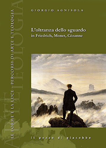 9788861241763: L'oltranza dello sguardo in Friedrich, Monet, Czanne (Le forme e la luce)