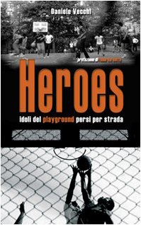 Imagen de archivo de Heroes. Idoli del playground persi per strada a la venta por libreriauniversitaria.it