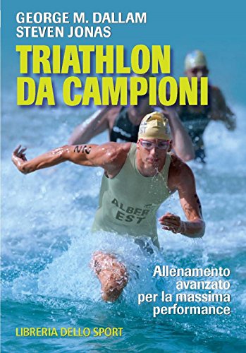 Stock image for Triathlon da campioni. Allenamento avanzato per il raggiungimento della massima performance for sale by libreriauniversitaria.it