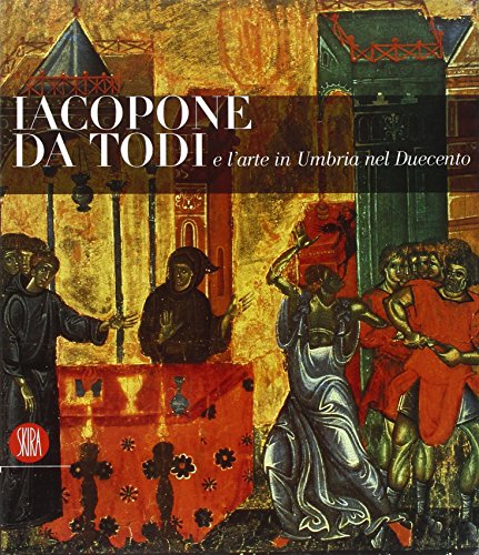 9788861300248: Iacopone da Todi e l'arte in Umbria nel Duecento