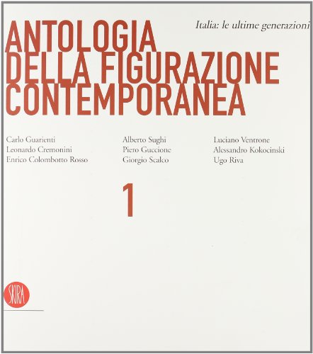 Beispielbild fr Antologia della figurazione contemporanea. Ediz. italiana e inglese. Italia: le ultime generazioni (Vol. 1) Algranti, Gilberto and Agazzani, A. zum Verkauf von Librisline