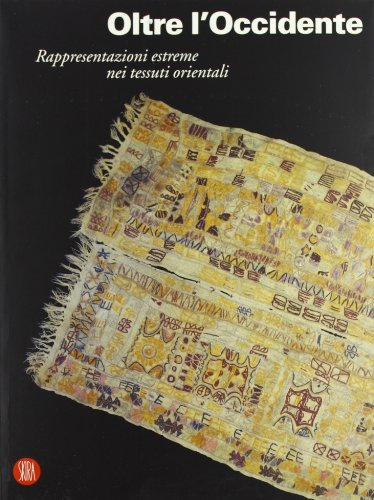 Oltre l'Occidente. Rappresentazioni estreme nei tessuti orientali