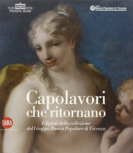 Stock image for Capolavori che ritornano. I dipinti della collezione del Gruppo Banca Popolare di Vicenza for sale by libreriauniversitaria.it