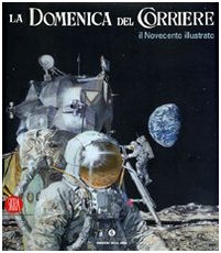 La Domenica del Corriere. Il Novecento illustrato (9788861302037) by Corriere Della Sera