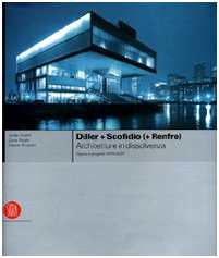 Stock image for Diller + Scofidio (+ Renfro). Architetture in dissolvenza Incerti, Guido; Ricchi, Daria; Simpson, Deane for sale by Librisline