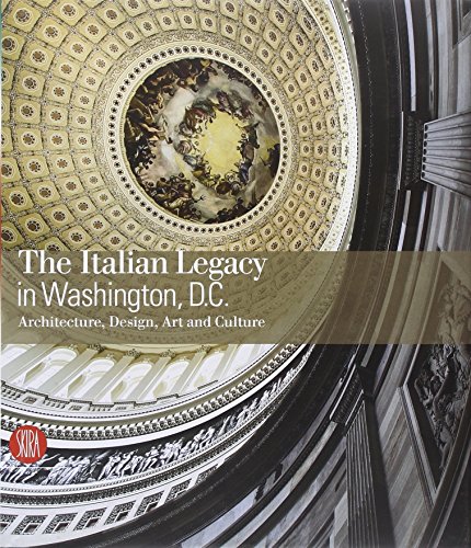 Stock image for The Italian Legacy in Washington D. C. : Architecture, Design, Art, and Culture for sale by Better World Books: West