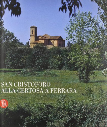 9788861303577: San Cristoforo alla Certosa a Ferrara. Ediz. italiana e inglese
