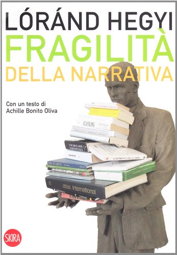 FragilitÃ: della narrativa. Nuovo approccio all'arte contemporanea (9788861307247) by Unknown Author