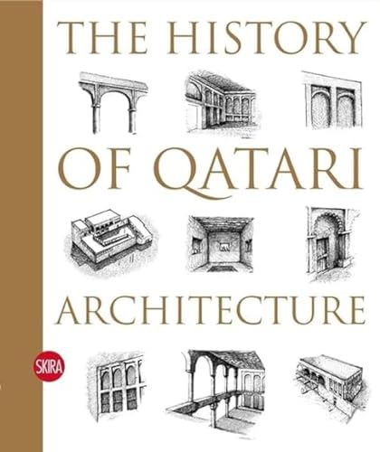 Stock image for The History of Qatari Architecture: From 1800 to 1950 for sale by WorldofBooks