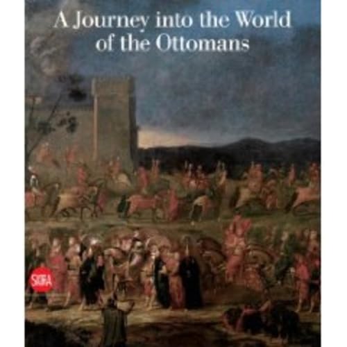 Beispielbild fr A Journey into the World of the Ottomans zum Verkauf von Better World Books Ltd