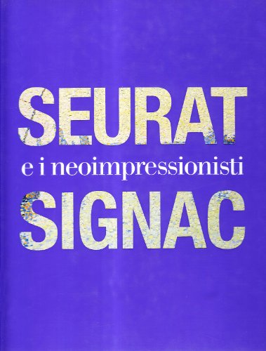 Seurat, Signac e i neoimpressionisti