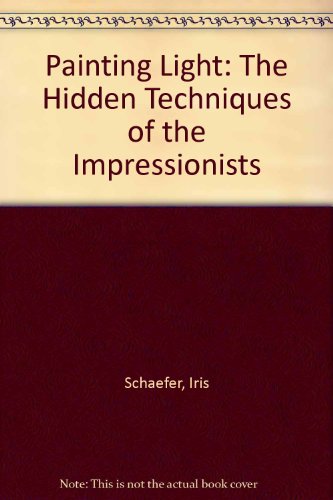 9788861309012: Painting Light: The Hidden Techniques of the Impressionists