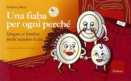 Beispielbild fr Una fiaba per ogni perch. Spiegare ai bambini perch succedono le cose (Capire con il cuore) zum Verkauf von medimops