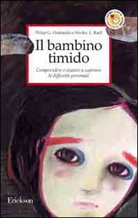 9788861372429: Il bambino timido. Comprendere e aiutare a superare le difficolt personali