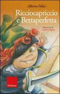 9788861372757: Ricciocapriccio e Bettaperfetta. Ediz. illustrata. Con CD Audio