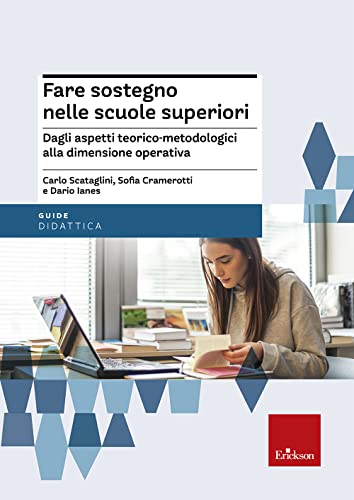 9788861373426: Fare sostegno nelle scuole superiori. Dagli aspetti teorico-metodologici alla dimensione operativa (Guide per l'educazione speciale)