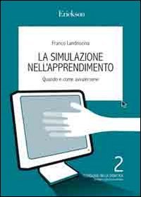 9788861374478: La simulazione nell'apprendimento. Quando e come avvalersene (Tecnologie nella didattica)