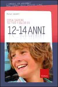 9788861375109: Cosa sapere su tuo figlio di 12-14 anni