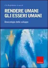 9788861375680: Rendere umani gli esseri umani. Bioecologia dello sviluppo (Psicologia)