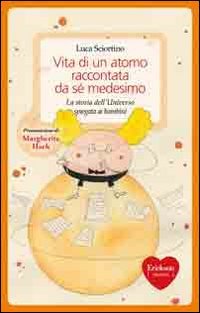 Beispielbild fr Vita di un atomo raccontata da se medesimo. La storia dell'universo spiegata ai bambini (Capire con il cuore) zum Verkauf von medimops