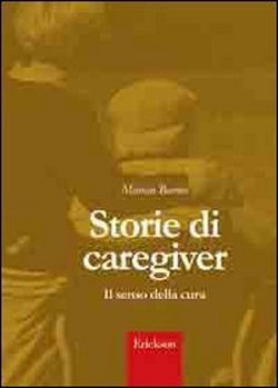 Imagen de archivo de Storie di caregiver. Il senso della cura a la venta por Bahamut Media