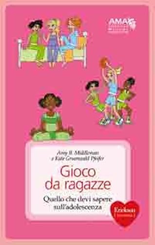 Beispielbild fr Gioco da ragazze. Quello che devi sapere sull'adolescenza (Capire con il cuore) zum Verkauf von medimops