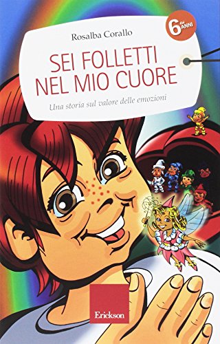 Beispielbild fr Sei folletti nel mio cuore. Una storia sul valore delle emozioni (Capire con il cuore) zum Verkauf von medimops