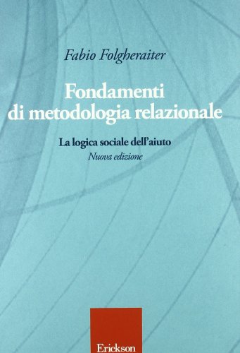 9788861378964: Fondamenti di metodologia relazionale. La logica sociale dell'aiuto