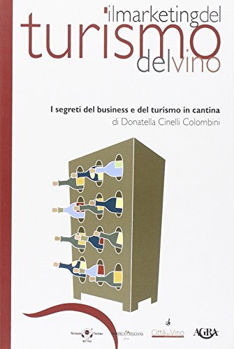 Beispielbild fr Il marketing del turismo del vino. I segreti del business e del turismo in cantina (Idee & strumenti per il marketing) zum Verkauf von medimops