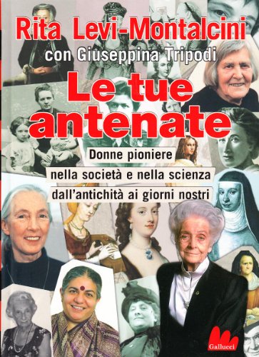 Imagen de archivo de Le tue antenate. Donne pioniere nella societ e nella scienza dall'antichit ai giorni nostri a la venta por medimops