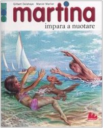 MARTINA IMPARA A NUOTARE - MAR (9788861450424) by Delahaye, Gilbert; Marlier, Marcel