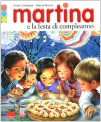 MARTINA E LA FESTA DI COMPLEAN (9788861451360) by Delahaye, Gilbert; Marlier, Marcel