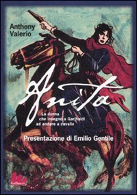 Stock image for Anita. La donna che insegn a Garibaldi ad andare a cavallo. for sale by FIRENZELIBRI SRL
