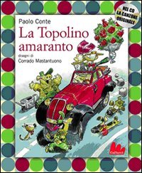 Beispielbild fr La Topolino amaranto. Ediz. illustrata. Con CD Audio: La Topolino amaranto + CD Conte, Paolo and Mastantuono, Corrado zum Verkauf von Librisline