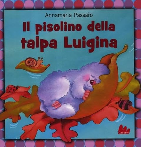 Il Pisolino della Talpa Luigina. - Passaro, Annamaria