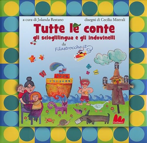 Stock image for Tutte le conte, gli scioglilingua e gli indovinelli da Filastrocche.it. Ediz. illustrata for sale by medimops