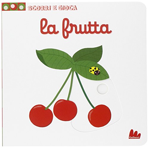 Stock image for La frutta. Scorri e gioca for sale by Greener Books