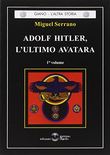 Adolf Hitler, l'ultimo Avatara vol. 1 (9788861480766) by Miguel Serrano