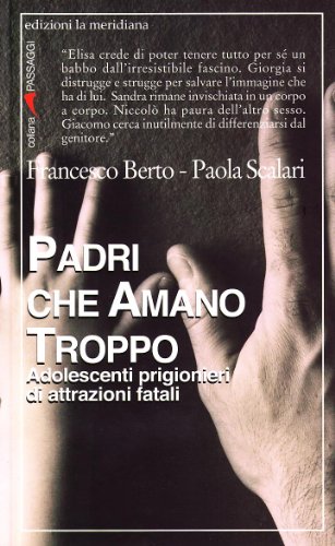 Stock image for Padri che amano troppo. Adolescenti prigionieri di attrazioni fatali for sale by libreriauniversitaria.it