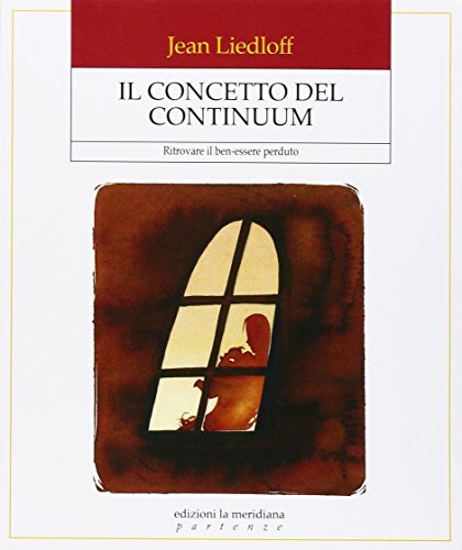 Imagen de archivo de Il concetto del continuum. Ritrovare il ben-essere perduto a la venta por libreriauniversitaria.it