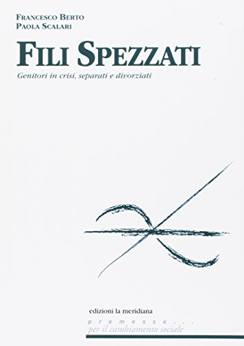 Stock image for Fili spezzati. Genitori in crisi, separati e divorziati for sale by libreriauniversitaria.it