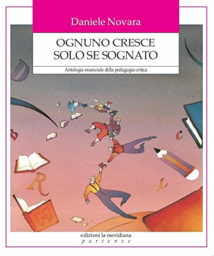 Stock image for Ognuno cresce solo se sognato. Antologia essenziale della pedagogia critica for sale by libreriauniversitaria.it