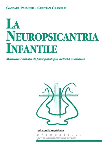 Stock image for La neuropsicantria infantile. Manuale cantato di psicopatologia dell'et evolutiva for sale by libreriauniversitaria.it