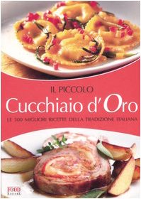 Stock image for Il piccolo cucchiaio d'oro. Le migliori ricette della tradizione italiana. Ediz. illustrata Malerba, Giulia for sale by Librisline