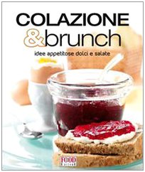 Beispielbild fr Colazione & brunch. Idee appetitose dolci e salate zum Verkauf von medimops