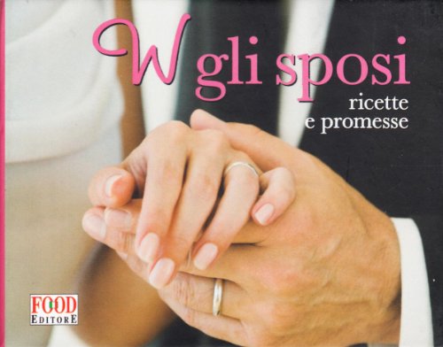 9788861542143: W gli sposi. Ricette e promesse (Assaggi)