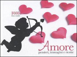 9788861542983: Amore. Pensieri, immagini e ricette (Souvenir)